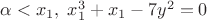 $\alpha<x_1,\;x_1^3+x_1-7y^2=0$