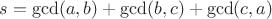 $s = \gcd(a,b)+\gcd(b,c)+\gcd(c,a)$