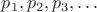 $p_1, p_2, p_3, \dots$