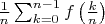 $\frac{1} {n}\sum_{k=0}^{n-1}f\left( \frac{k} {n}\right)$