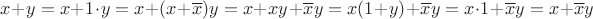 $x+y=x+1\cdot y=x+(x+\overline x)y=x+xy+\overline x y=x(1+y)+\overline x y=x\cdot 1+\overline x y=x+\overline x y$