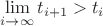 $\lim\limits_{i\to \infty} t_{i+1}>t_{i}}$