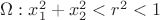 $\Omega : x_1^2+ x_2^2<r^2<1$