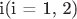 i(i = 1, 2)