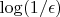 $\log ( 1 / \epsilon ) $
