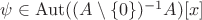 $\psi\in\mathrm{Aut}((A\setminus\{0\})^{-1}A)[x]$