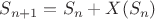 $S_{n+1}=S_n+X(S_n)$