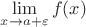 $\lim\limits_{x\to a+\varepsilon}f(x)$ $\lim\limits_{x\to a+\varepsilon}f(x)$