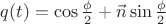 $q(t)=\cos\frac{\phi}{2}+\vec{n}\sin\frac{\phi}{2}$