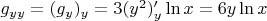$g_{yy}=(g_y)_y=3(y^2)_y'\ln x = 6y\ln x
$
