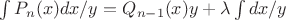 $\int P_n(x)dx/y=Q_{n-1}(x)y+\lambda \int dx/y$