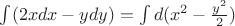 $\int (2xdx-ydy) = \int d(x^2- \frac {y^2} 2) $