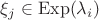 $\xi_j\in\mathrm{Exp}(\lambda_i)$