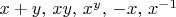 $x + y,\, xy,\, x^y,\, -x,\, x^{-1}$