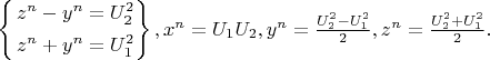 $\[\left\{ \begin{gathered}  {z^n} - {y^n} = U_2^2 \hfill \\
  {z^n} + {y^n} = U_1^2 \hfill \\ \end{gathered}  \right\},{x^n} = {U_1}{U_2},{y^n} = \frac{{U_2^2 - U_1^2}}{2},{z^n} = \frac{{U_2^2 + U_1^2}}{2}.\]$