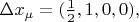 $\Delta x_\mu=(\tfrac{1}{2},1,0,0),$