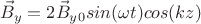 $$\vec B_y=2\vec B_y_0 sin(\omega t)cos(kz)$$