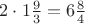 $2\cdot 1\tfrac93=6\tfrac84$
