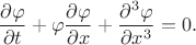 $$\dfrac{\partial\varphi}{\partial t}+\varphi\dfrac{\partial\varphi}{\partial x}+\dfrac{\partial^3\varphi}{\partial x^3}=0.$$