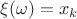 $\xi(\omega)=x_{k}$