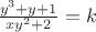$\frac{y^3+y+1}{xy^2+2}=k$