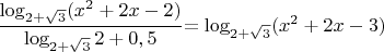$\dfrac{\log_{{2+\sqrt{3}}}(x^2+2x-2)}{\log_{{2+\sqrt{3}}}{2}+0,5}{=\log_{{2+\sqrt{3}}}(x^2+2x-3)$