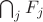 $\bigcap_{j} F_{j}$