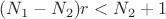 $(N_1-N_2)r<N_2+1$ $(N_1-N_2)r<N_2+1$