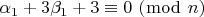 $\[\alpha _1  + 3\beta _1  + 3 \equiv 0\,\,(\bmod \,\,n)\]$
