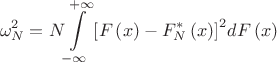 $$\omega _N^2 = N{\int\limits_{ - \infty }^{ + \infty } {\left[ {F\left( x \right) - F_N^*\left( x \right)} \right]} ^2}dF\left( x \right)$$