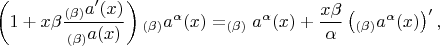 $$\left(1+x\beta\frac{_{(\beta)}a'(x)}{_{(\beta)}a(x)}\right){_{(\beta)}a^\alpha(x)}=_{(\beta)}a^\alpha(x)+\frac{x\beta}{\alpha}\left(_{(\beta)}a^\alpha(x)\right)',$$