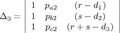 $$
\Delta_{3}=
\left|\begin{array}{ccc}
1&{p_{a2}}&(r-d_1)\\
1&{p_{b2}}&(s-d_2)\\
1&{p_{c2}}&(r+s-d_3)
\end{array}\right|
$$
