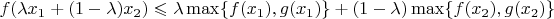 $f(\lambda x_1 + (1-\lambda) x_2) \leqslant \lambda \max\{f(x_1),g(x_1)\} + (1-\lambda) \max\{f(x_2),g(x_2)\}$