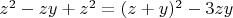 $z^2-zy+z^2=(z+y)^2-3zy$
