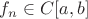 $f_n\in C[a,b]$