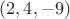 $\[(2,4, - 9)\]$