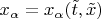 $x_\alpha=x_\alpha(\tilde t, \tilde x)$