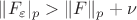 $\|F_{\varepsilon}|_p > \| F\|_p + \nu $ $\|F_{\varepsilon}|_p > \| F\|_p + \nu $