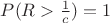 $\[P(R > \frac{1}{c}) = 1\]$