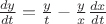 $\frac{dy}{dt}=\frac {y}{t}-\frac {y}{x}\frac {dx}{dt}$