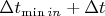 $\Delta t_{\min in} + \Delta t$