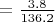 $ Г=\frac{3.8}{136.2}$