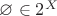 $\varnothing \in 2^X$