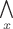 $\bigwedge\limits_x$