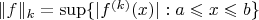 $\|f\|_k=\sup\{|f^{(k)}(x)|:a\leqslant x\leqslant b\}$