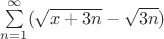$\sum\limits_{n=1}^{\infty}(\sqrt{x+3n} -\sqrt{3n})$