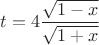 $t=4\dfrac{\sqrt{1-x}}{\sqrt{1+x}}$