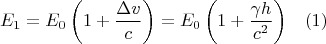 $$E_1=E_0\left (1+\frac{\Delta v}{c}\right )=E_0\left(1+\frac{\gamma h}{c^2}\right)\,\,\,\,\,(1)$$