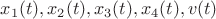 $x_1(t),x_2(t),x_3(t),x_4(t),v(t)$
