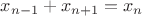 $x_{n-1}+x_{n+1}=x_n$